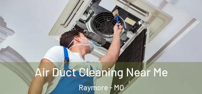 Air Duct Cleaning Near Me Raymore - MO