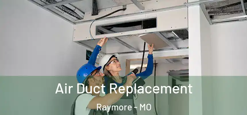 Air Duct Replacement Raymore - MO