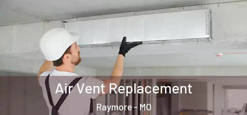  Air Vent Replacement Raymore - MO