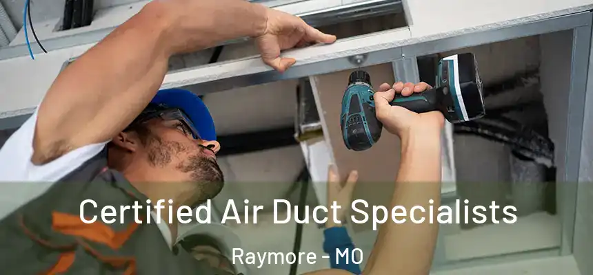  Certified Air Duct Specialists Raymore - MO