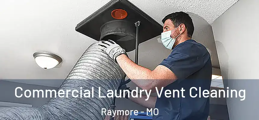  Commercial Laundry Vent Cleaning Raymore - MO