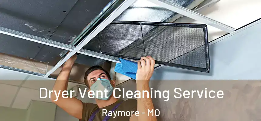  Dryer Vent Cleaning Service Raymore - MO