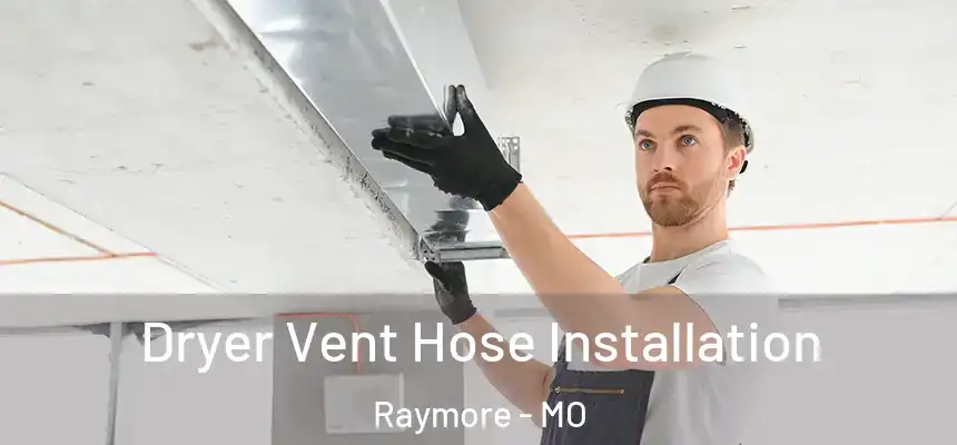  Dryer Vent Hose Installation Raymore - MO
