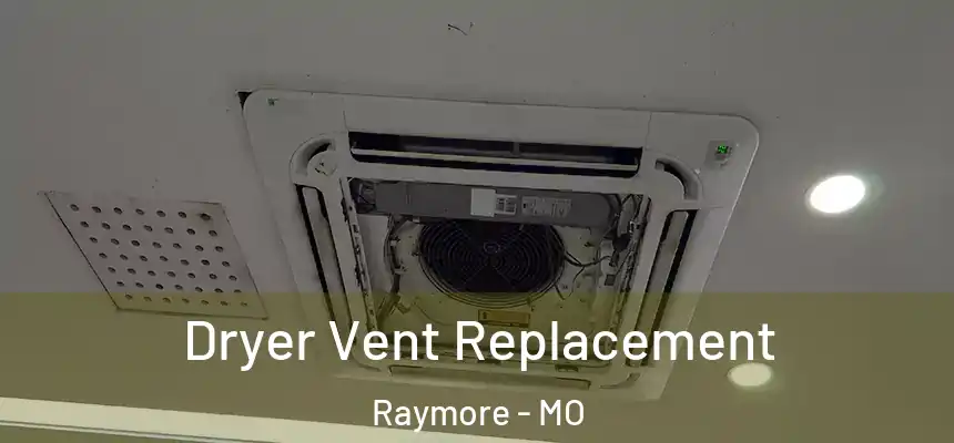 Dryer Vent Replacement Raymore - MO