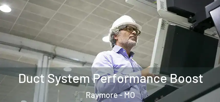  Duct System Performance Boost Raymore - MO