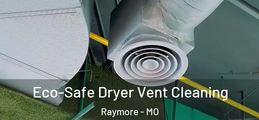  Eco-Safe Dryer Vent Cleaning Raymore - MO