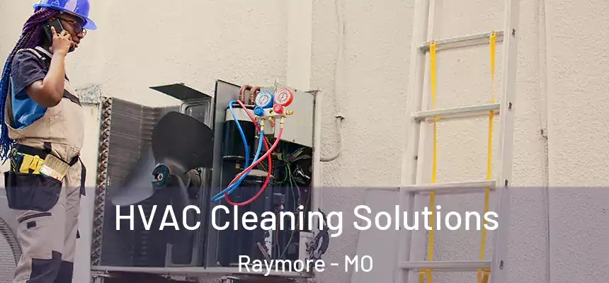  HVAC Cleaning Solutions Raymore - MO