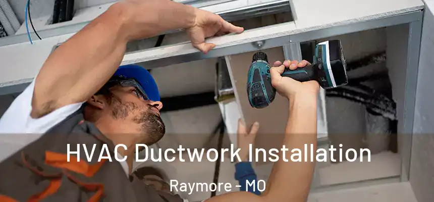 HVAC Ductwork Installation Raymore - MO