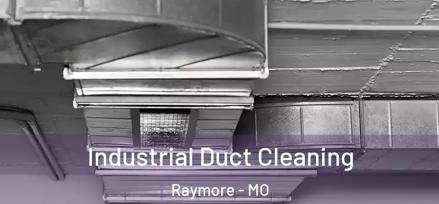  Industrial Duct Cleaning Raymore - MO