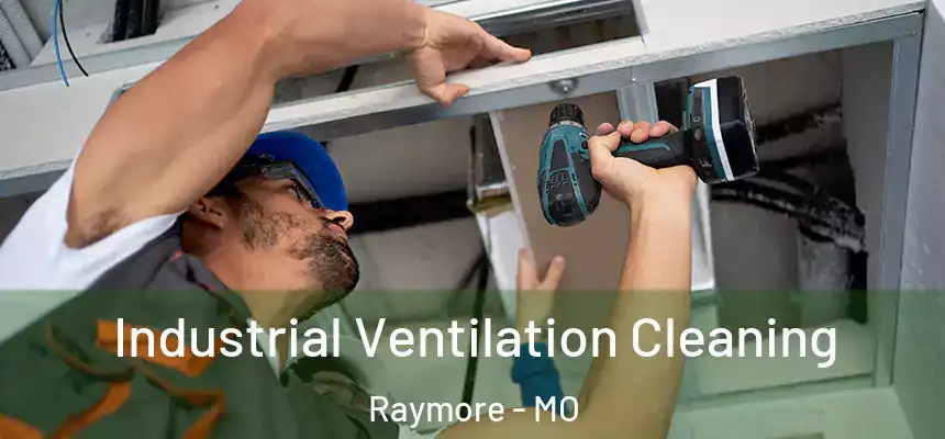  Industrial Ventilation Cleaning Raymore - MO