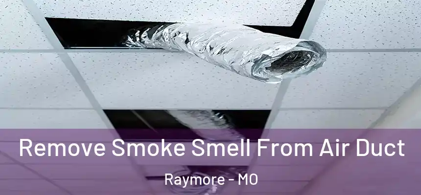  Remove Smoke Smell From Air Duct Raymore - MO